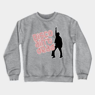 Disco Ain't Dead Crewneck Sweatshirt